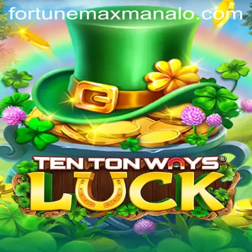 Exploring TenTonWaysLuck: Your Guide to Achieving Fortune Max